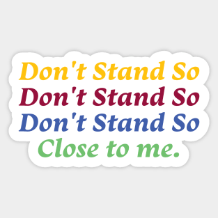 Dont Stand So Close To Me Social Distance Sticker